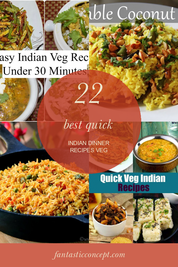 22 Best Quick Indian Dinner Recipes Veg - Home, Family, Style and Art Ideas